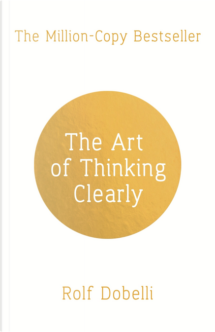 The Art of thinking - Rolf Dobelli