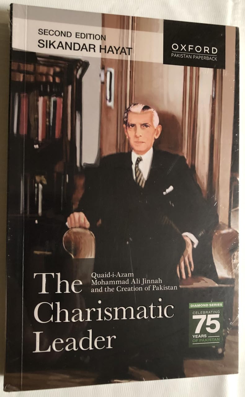 The Charismatic Leader: Quaid-i-Azam Mohammad Ali Jinnah and the Creation of Pakistan - Sikandar Hayat