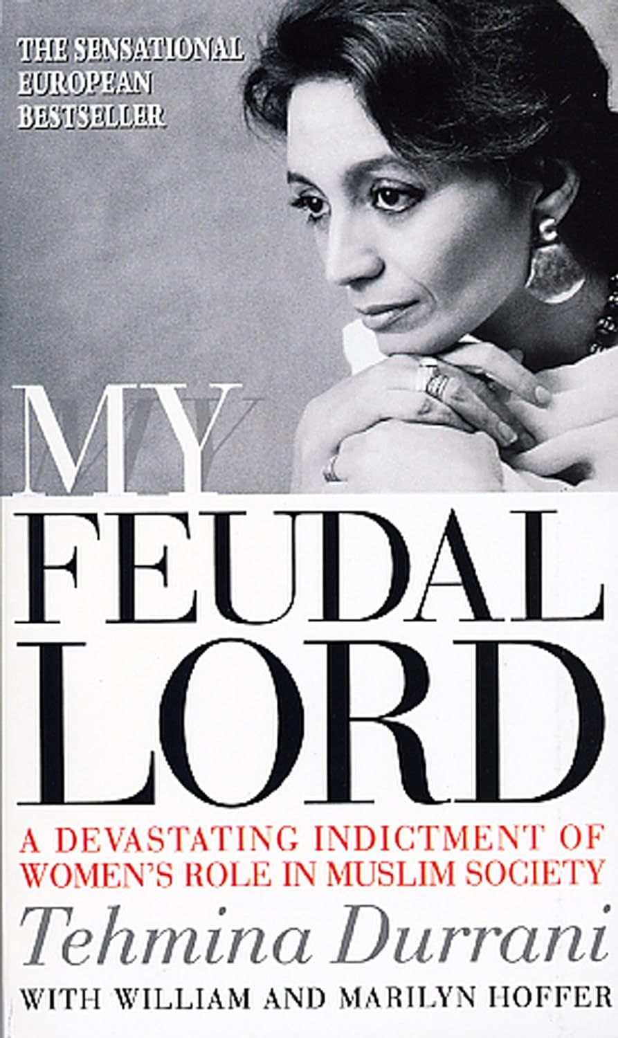 My Feudal Lord: A Devastating Indictment of Women's Role in Muslim Society - Tehmina Durrani