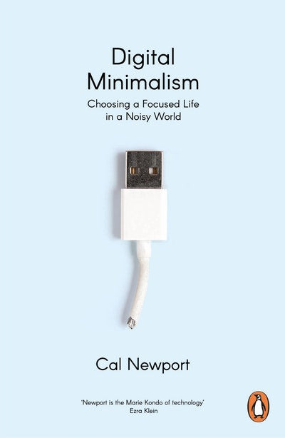 Digital Minimalism - Cal Newport