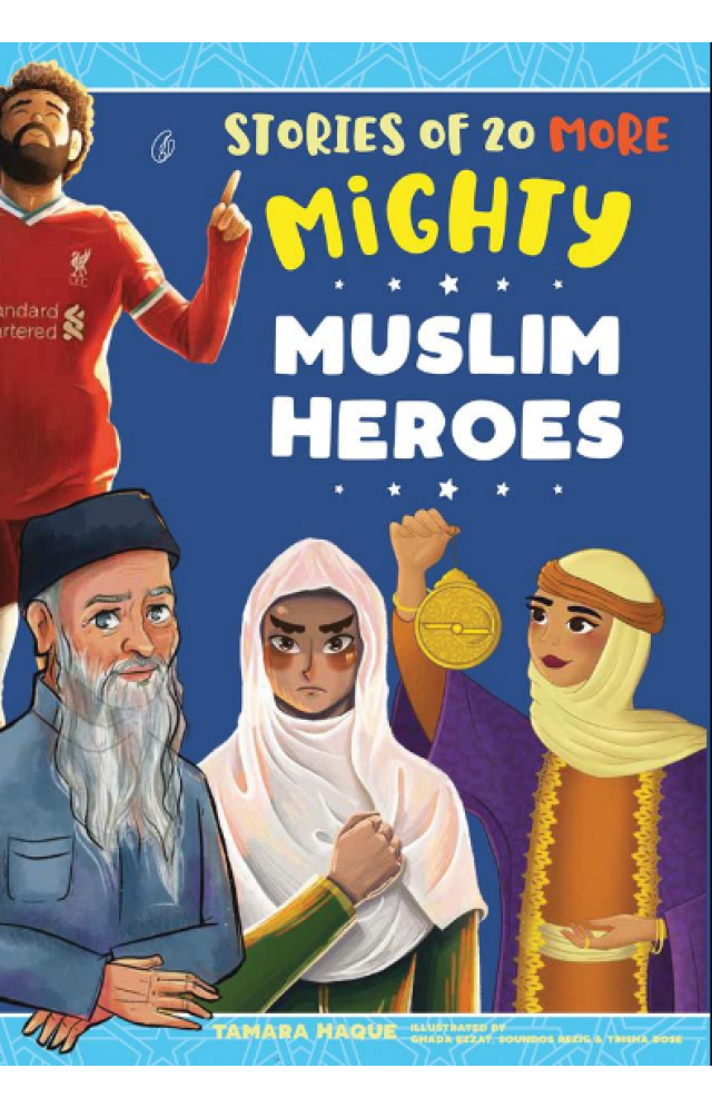 Story of  20 more Mighty Muslim Heros - Tamara Haque