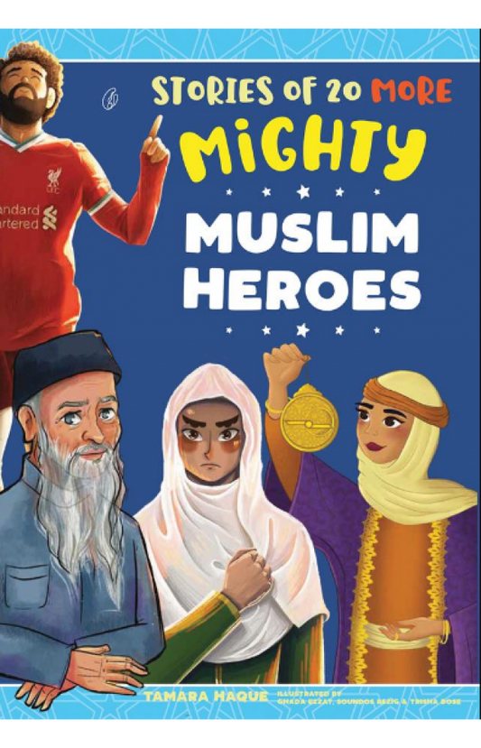 Story of  20 more Mighty Muslim Heros - Tamara Haque