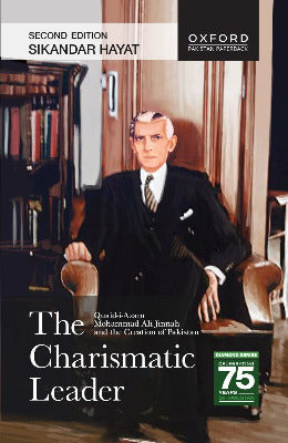 The Charismatic Leader: Quaid-i-Azam Mohammad Ali Jinnah and the Creation of Pakistan - Sikandar Hayat